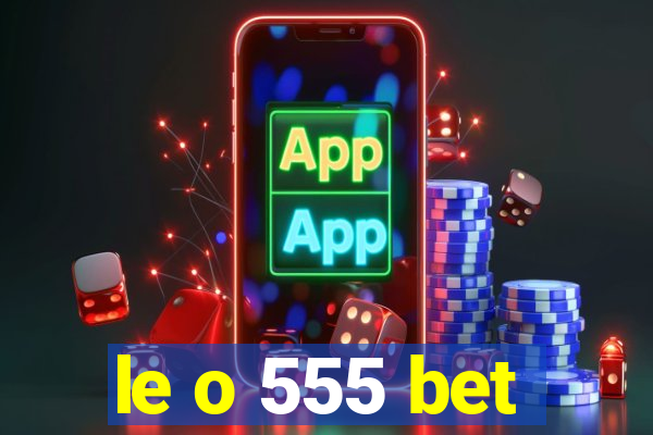 le o 555 bet